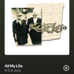 All my life by K-ci & JoJo on 2025 In Songs
